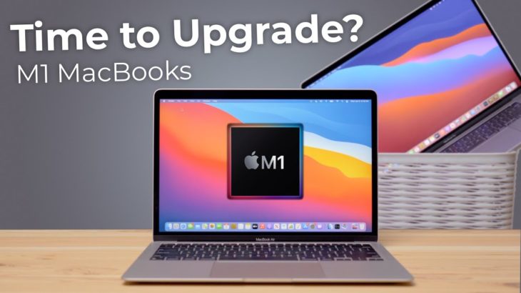 M1 MacBooks: Is it Time to Upgrade?
