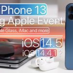 Spring Apple Event 2021, iPhone 13, iOS 14.5 Release, Apple Glasses and more