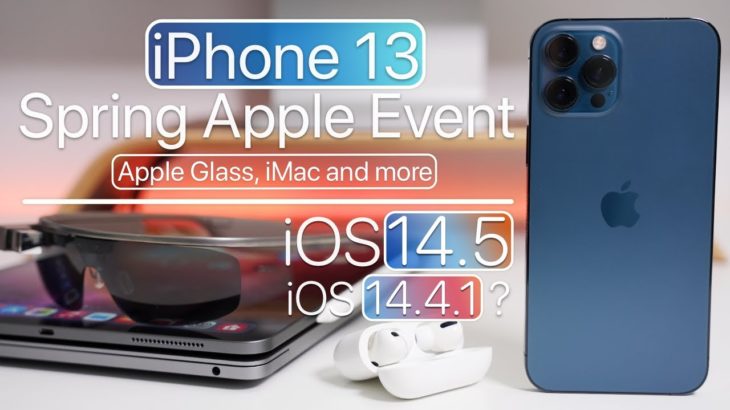 Spring Apple Event 2021, iPhone 13, iOS 14.5 Release, Apple Glasses and more