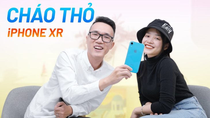 Trên tay iPhone XR của Cháo Thỏ sau gần 3 năm: con gái chẳng biết dùng iPhone đúng cách