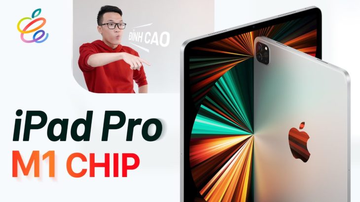 iPad Pro 2021 nâng cấp mạnh với chip M1, giá chỉ từ 19 triệu
