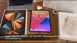Apple iPad Pro 12.9 M1 mit Mini-LED Unboxing und erster Eindruck
