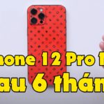 Đánh giá iPhone 12 Pro Max sau 6 tháng sử dụng!