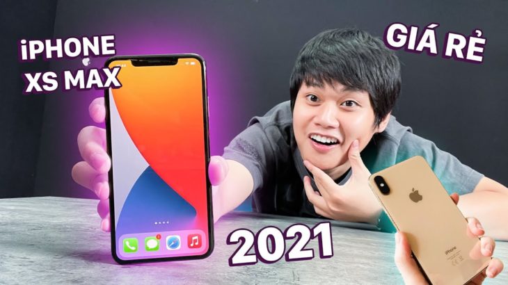 REVIEW iPHONE XS MAX “GIÁ RẺ” Ở NĂM 2021… – CÓ NÊN MUA DÙNG LÂU DÀI???