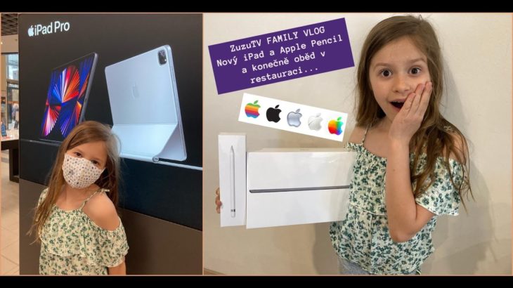 ZuzuTV FAMILY VLOG – Nový iPad a Apple Pencil 🍎🍏😍