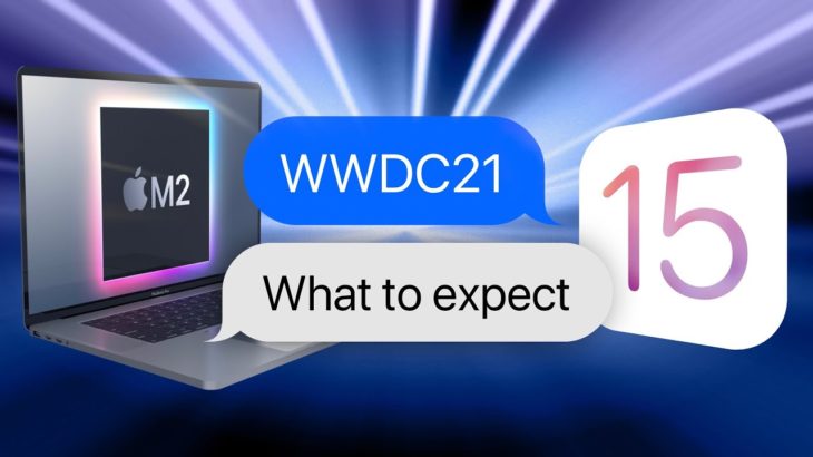 What to Expect at WWDC 2021: New MacBook Pros With M2 Chip, iOS 15 & More!