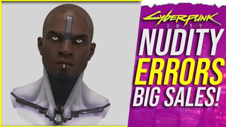 Cyberpunk 2077 News – Player Nudity Removed, Critical Error Fixed, Lawsuit Soon & 13 Million Sales!