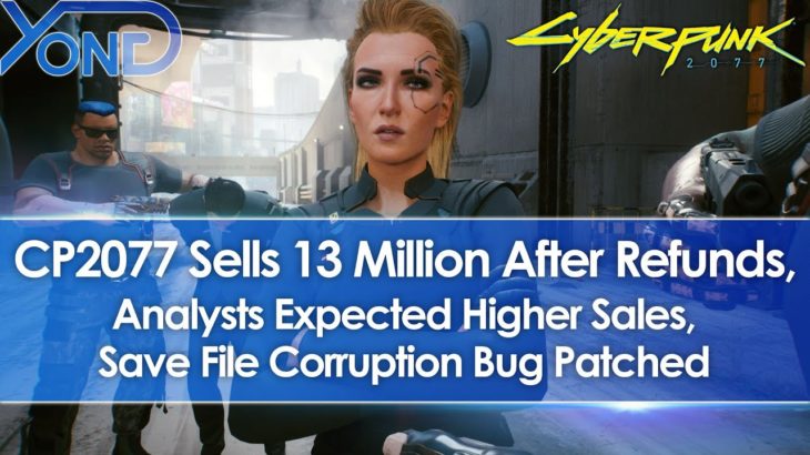 Cyberpunk 2077 Sells 13 Million After Refunds, Sales Disappoint Analysts, Corrupt Save Bug Patched