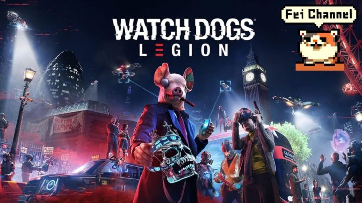 フェイチャンネル生放送【PS5】WATCH DOGS LEGION（ウォッチドックスレギオン） 実況【レジスタンスを築き、ロンドンをとり戻せ！】