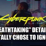 21 “Breathtaking” Cyberpunk 2077 Details You TOTALLY Chose To Ignore