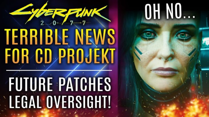 Cyberpunk 2077 – Terrible News For CD Projekt RED…Future Patches Require Review and Oversight