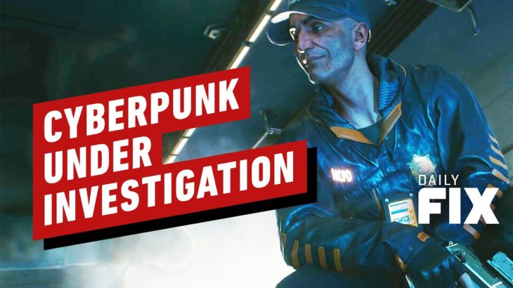 Cyberpunk 2077’s Development Under Investigation – IGN Daily Fix