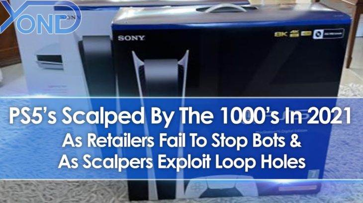 PS5’s Scalped By The 1000’s In 2021 As Retailers Fail To Stop Bots & Scalpers Exploit Loop Holes