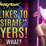 Cyberpunk 2077 – CD Projekt Dev Likes To “Frustrate” Players…And Did CDPR Really Blame Modders?