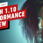 Cyberpunk 2077 Console Performance Review – Patch 1.10 – 1.11