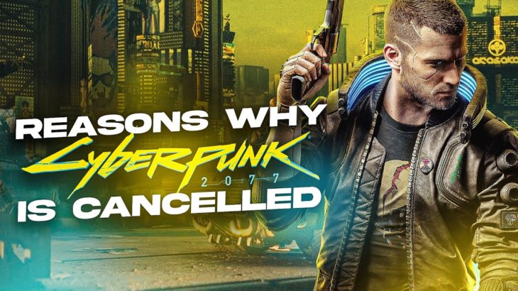 8 Reasons Why Cyberpunk 2077 (Might) Be Cancelled