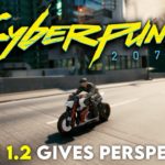 Cyberpunk 2077’s MASSIVE Patch 1.2 Notes Gives Perspective on the State of the Game