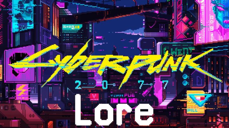 The Insane Lore of Cyberpunk 2077 Summarized – 8bit Alternate History