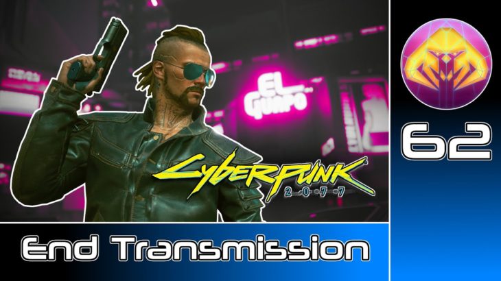 Cyberpunk 2077 #62 : End Transmission
