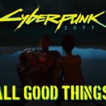 Cyberpunk 2077 – All Good Things
