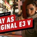 Cyberpunk 2077: Play as Original E3 V