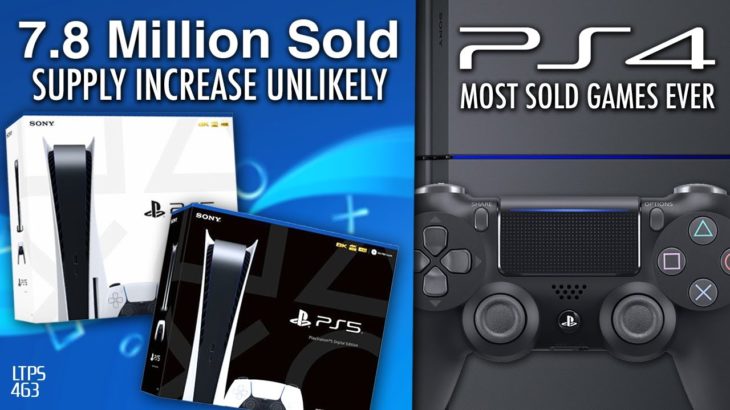 PS5 Supply Increase Unlikely, 7.8 Million Sold. | PS4 Sells The Most Games Ever. – [LTPS #463]