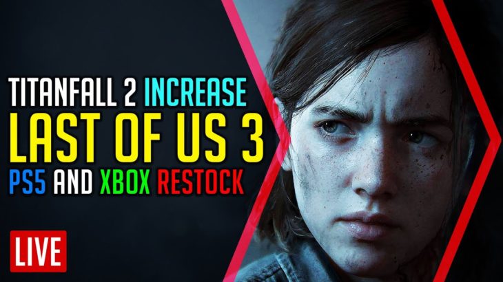 The Last of Us 3, Titanfall 2 Player Increase, PS5 and XBOX Restock