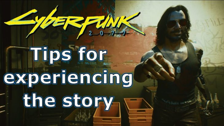 Tips for experiencing the Cyberpunk 2077 Story
