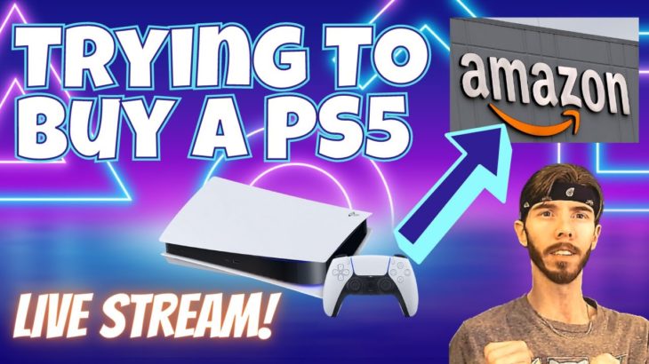 Attempting to Buy the PS5 from Amazon – PlayStation 5 Restock Stream