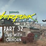 Cyberpunk 2077 Part 32 – Live with Oxhorn