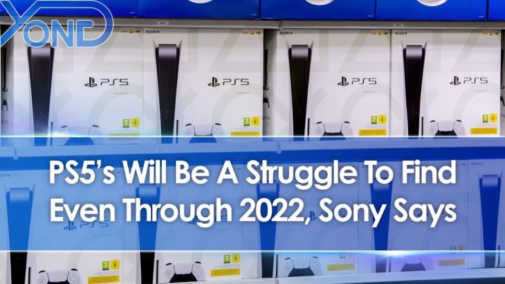 Sony Says PS5’s Will Be A Struggle To Find Even Through 2022 Due To High Demand & Low Supply