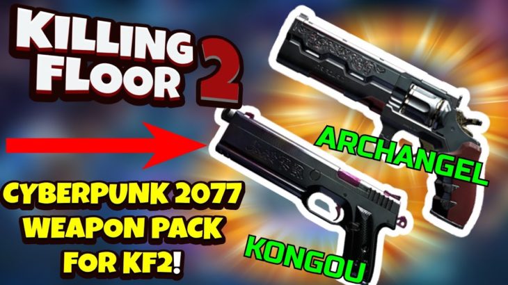 Killing Floor 2 | CYBERPUNK 2077 WEAPON PACK! – Community Keeping The Game Alive!